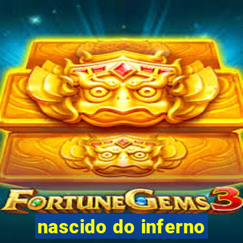 nascido do inferno