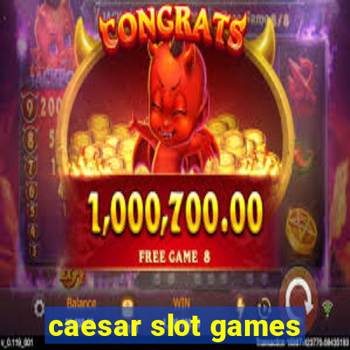 caesar slot games