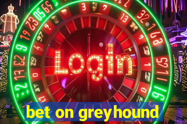 bet on greyhound