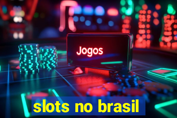 slots no brasil