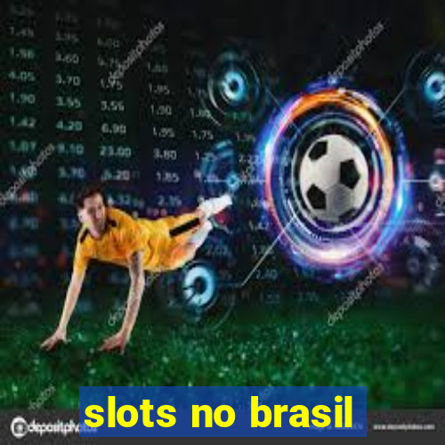 slots no brasil