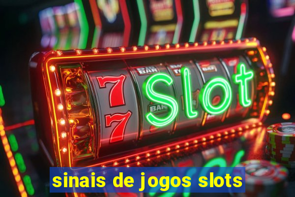 sinais de jogos slots