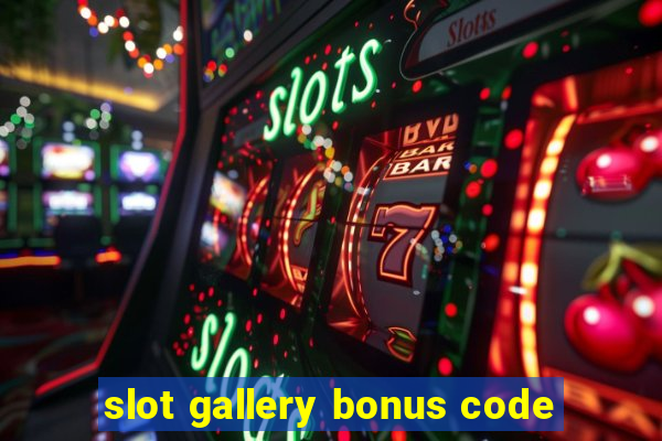 slot gallery bonus code