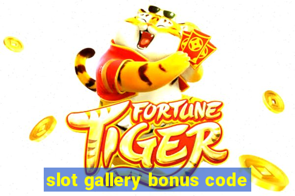 slot gallery bonus code