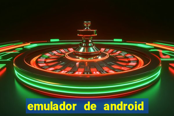 emulador de android para pc fraco