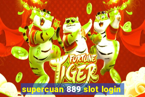 supercuan 889 slot login