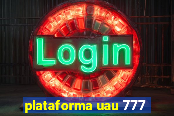 plataforma uau 777