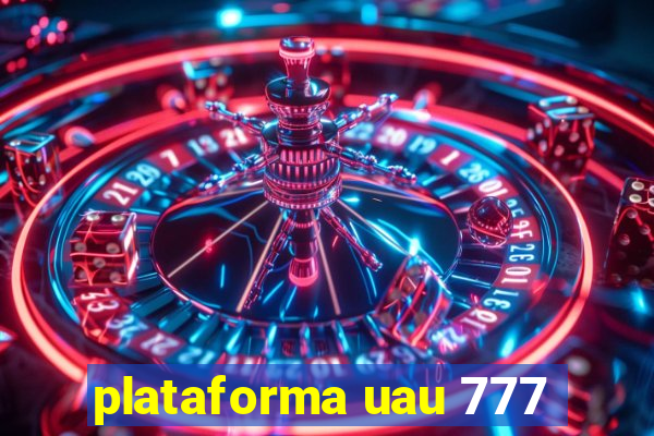 plataforma uau 777