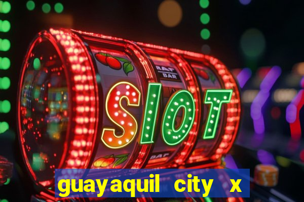 guayaquil city x san antonio