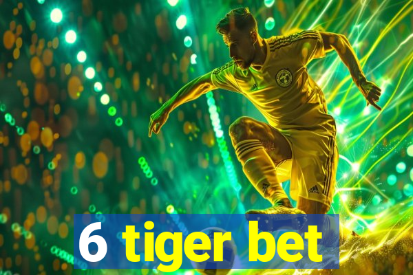 6 tiger bet