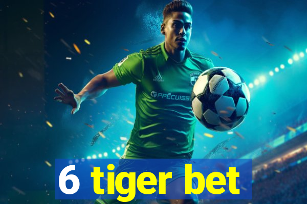 6 tiger bet