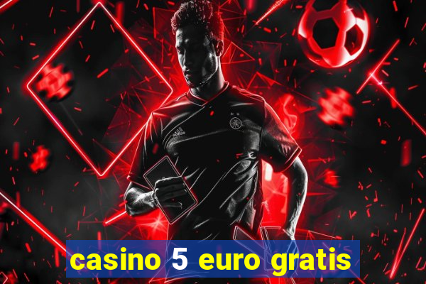 casino 5 euro gratis