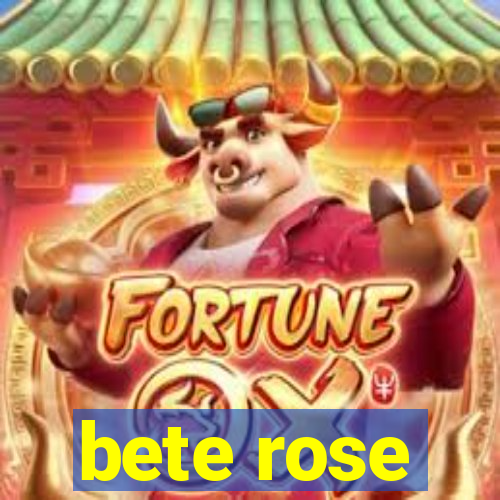 bete rose