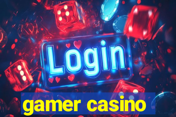 gamer casino