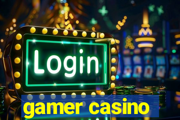 gamer casino