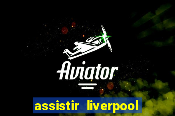 assistir liverpool x monterrey ao vivo futemax