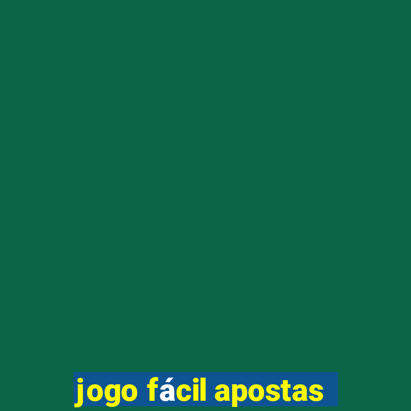 jogo fácil apostas