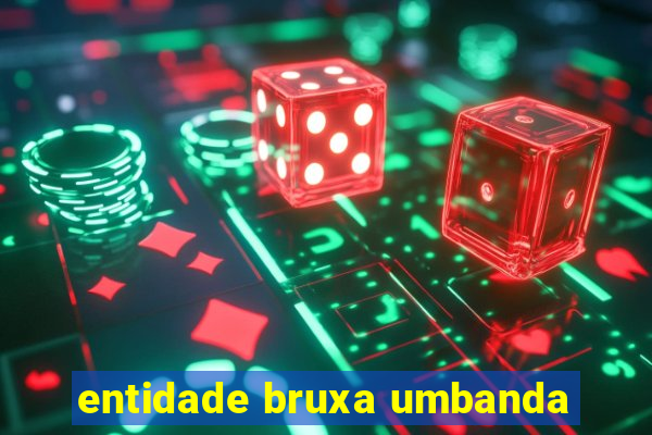 entidade bruxa umbanda