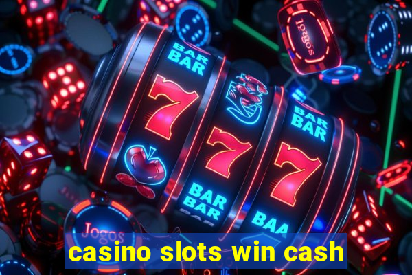 casino slots win cash