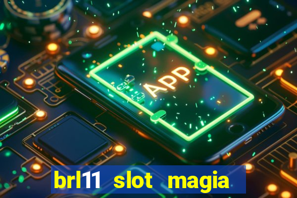 brl11 slot magia paga mesmo