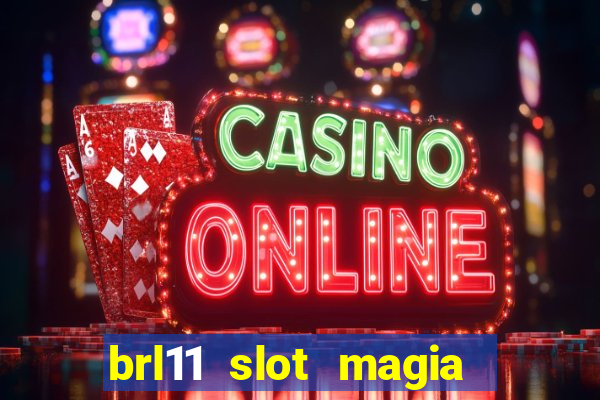 brl11 slot magia paga mesmo