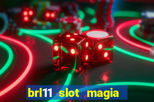 brl11 slot magia paga mesmo