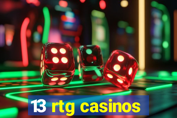 13 rtg casinos