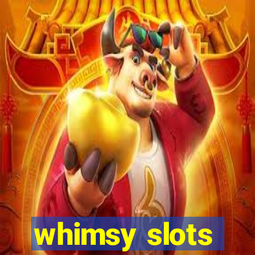 whimsy slots