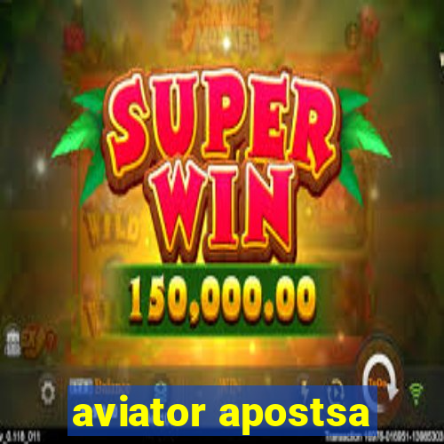 aviator apostsa