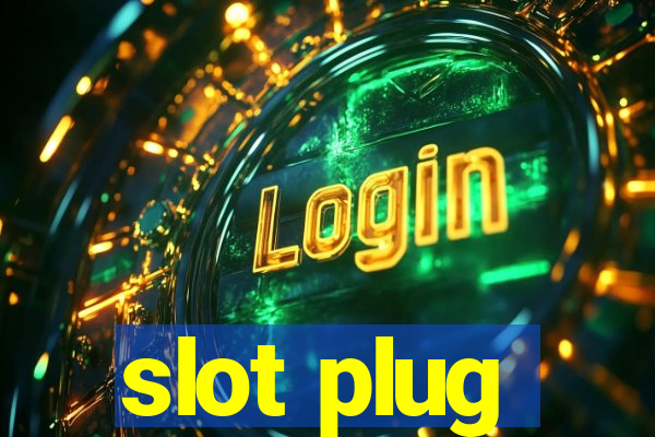 slot plug