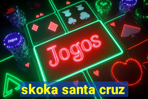 skoka santa cruz