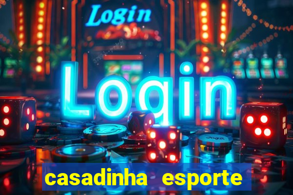 casadinha esporte da sorte