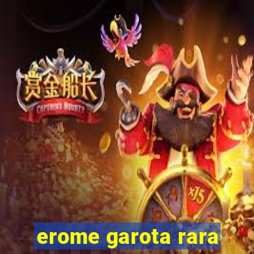 erome garota rara