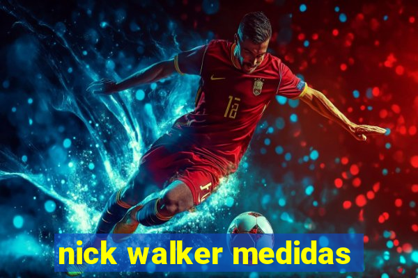 nick walker medidas