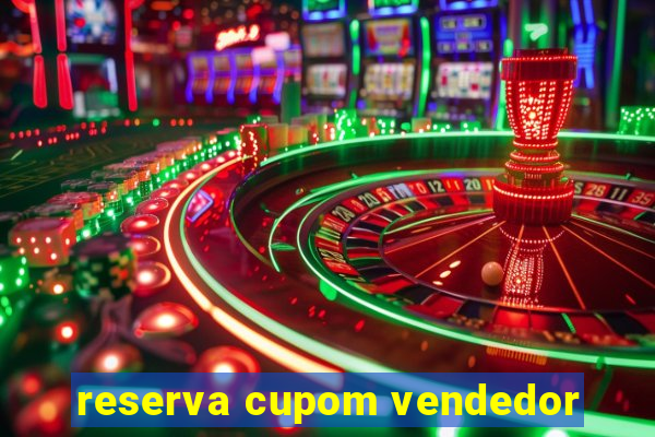 reserva cupom vendedor