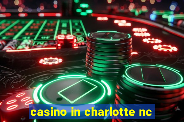 casino in charlotte nc