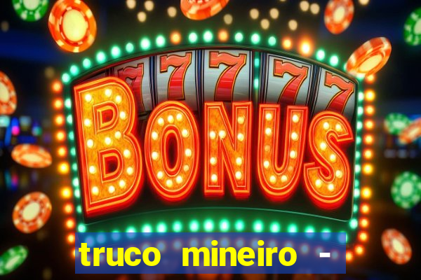 truco mineiro - jogo de cartas