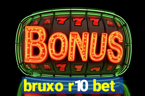 bruxo r10 bet