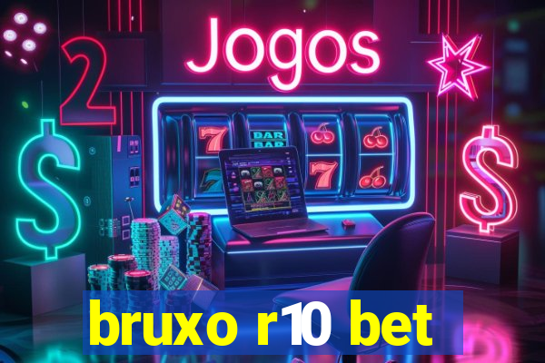 bruxo r10 bet