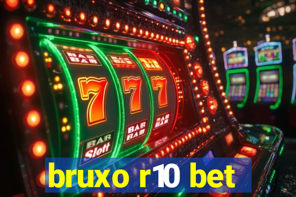 bruxo r10 bet