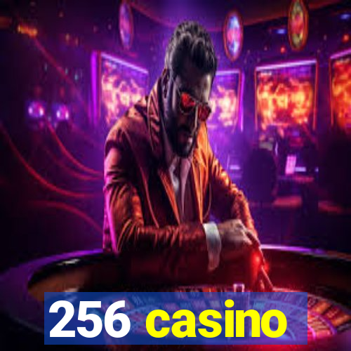 256 casino