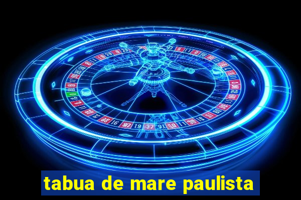 tabua de mare paulista