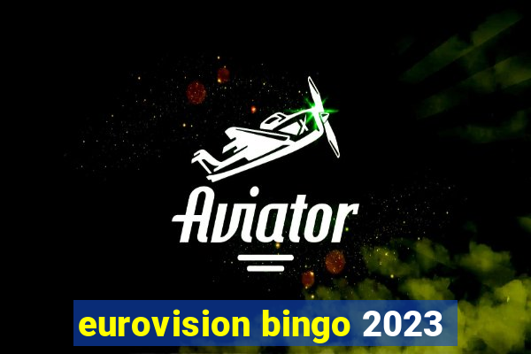 eurovision bingo 2023