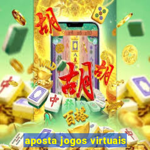 aposta jogos virtuais