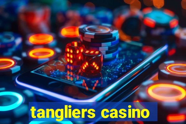 tangliers casino