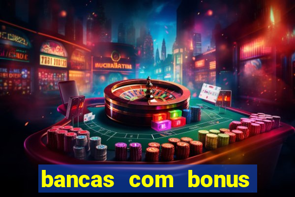 bancas com bonus de cadastro