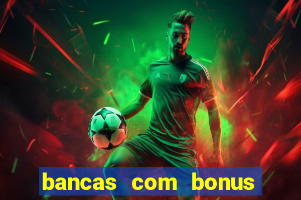 bancas com bonus de cadastro