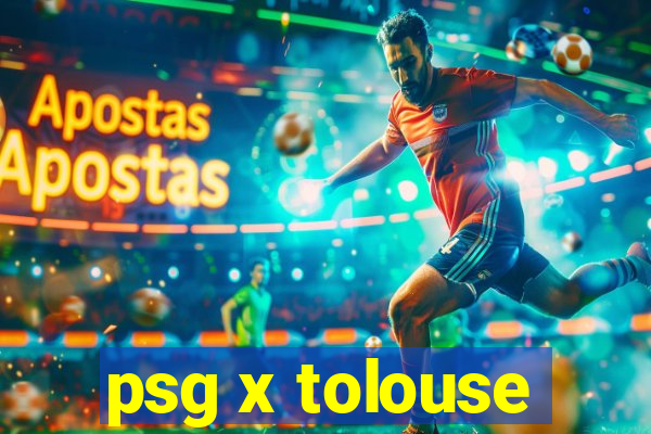 psg x tolouse