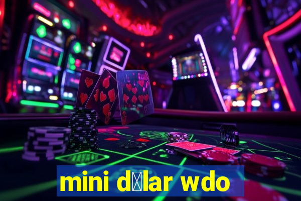 mini d贸lar wdo