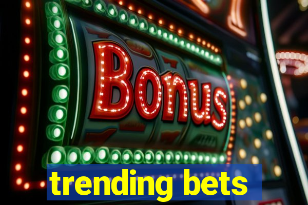 trending bets